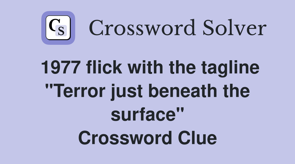1977 flick with the tagline "Terror just beneath the surface